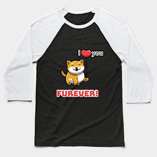 I love you fur-ever Baseball T-Shirt